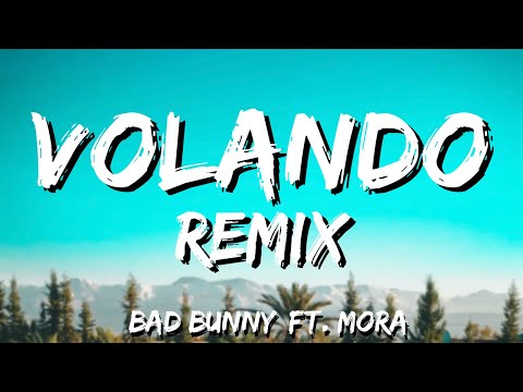 Mora x Bad Bunny x Sech - Volando Remix (Letra - Lyrics)
