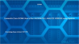 Connectrix Cisco DCNM: How to Run VACUUM FULL ANALYZE VERBOSE Using Pgadmin