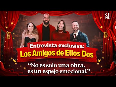 Entrevista exclusiva con los protagonistas de “Los Amigos de Ellos Dos”