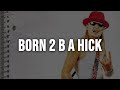 Kid Rock - Born 2 B A Hick [Clean - Lyrics]