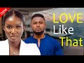LOVE LIKE THAT Maurice Sam And Sonia Uche New Comedy Nollywood Movie 2024