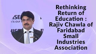 Rethinking Return of Education : Rajiv Chawla of Faridabad Small Industries Association  image