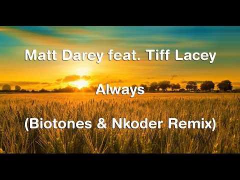 Matt Darey feat. Tiff Lacey - Always (Biotones & Nkoder Remix) HD