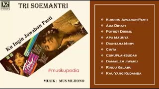 Download lagu (Full Album) Tri Soemantri # Ku Ingin Jawaban Pasti mp3