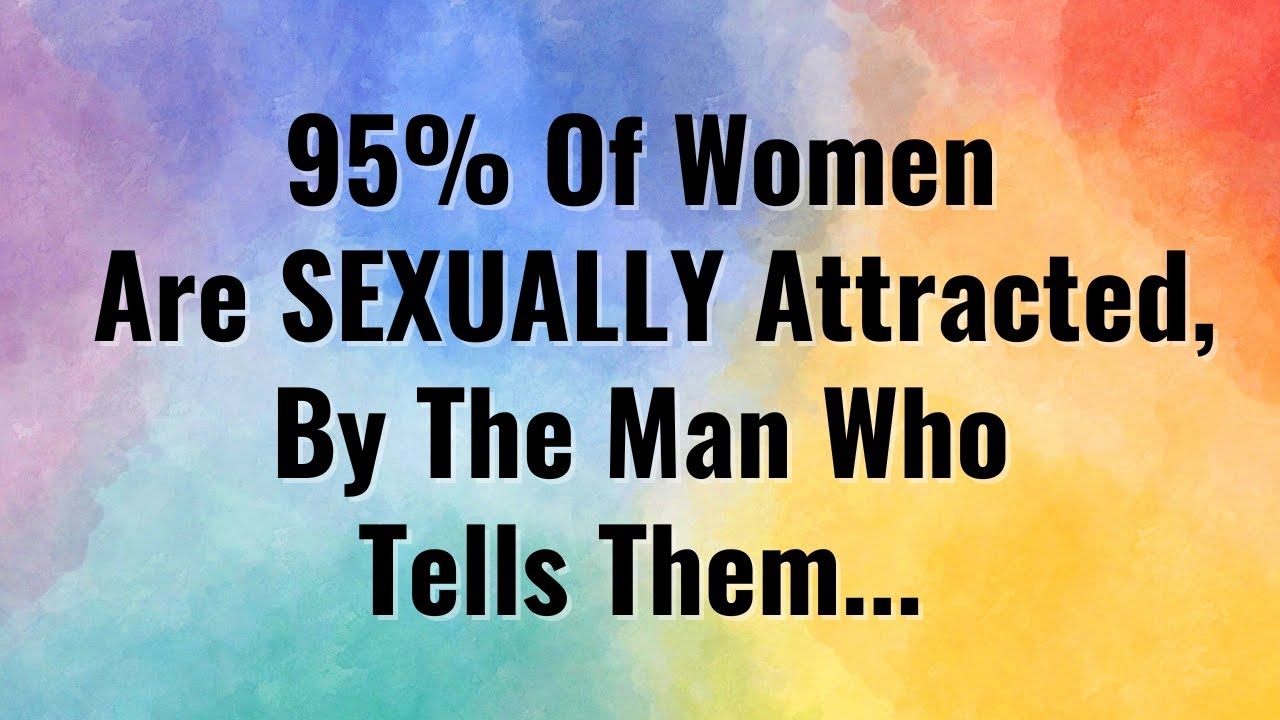 95% of Women are attracted, by the man who tells them - Quotes About Life - Psychology Facts