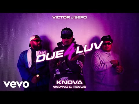 Victor J Sefo, Revus, Wayno - DUE 4 LUV (Official Lyric Video) ft. K'Nova