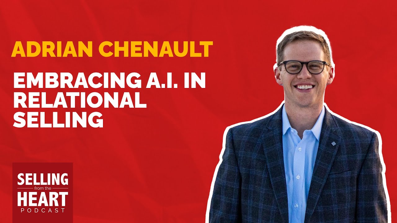 Embracing AI in Relational Selling with Adrian Chenault - YouTube