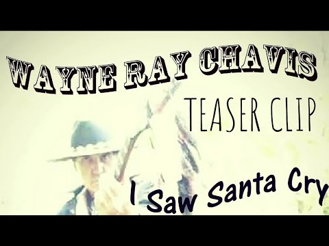 Wayne Ray Chavis #TeaserClip I Saw Santa Cry (NOT YET #RELEASED) to the #public.#believe #santa