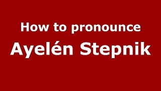 How to pronounce Ayelén Stepnik