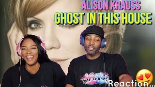 Alison Krauss “Ghost In This House” Reaction | Asia and BJ