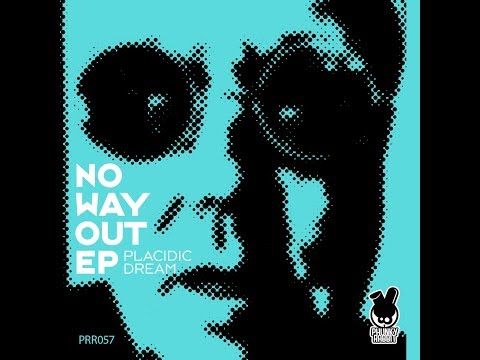 PLACIDIC DREAM - NO WAY OUT