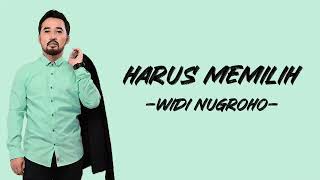 Download lagu Widi Nugroho - Harus Memilih (Lirik/Lyric Lagu Indonesia) mp3 Download lagu Widi Nugroho - Harus Memilih (Lirik/Lyric Lagu Indonesia) mp3