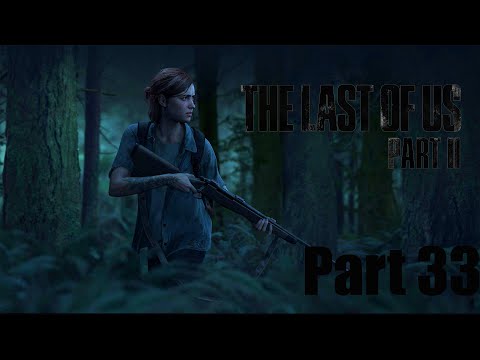 The Last Of Us Part II | Walkthrough Gameplay Part 33