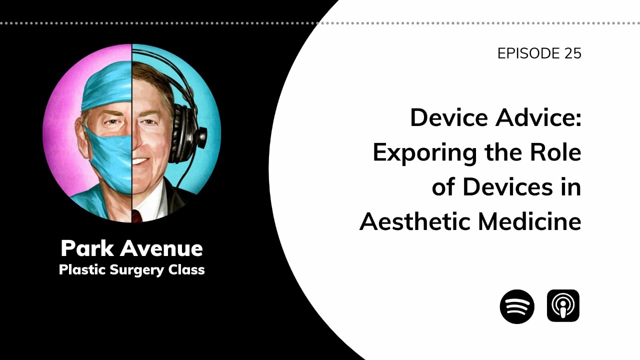 Device Advice: Exploring the Role of Devices in Aesthetic Medicine w/ Dr. Christopher Zachary