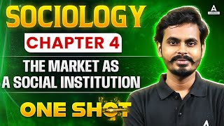 The Market As A Social Institution | Sociology Chapter 4 One Shot! | एक Class में Chapter खत्म