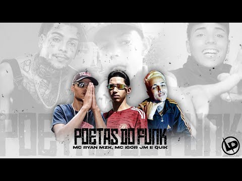 POETAS DO FUNK - MC Ryan MZK, MC Igor JM e Quik (DJ Everton da OL e Quik Produção)