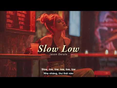Vietsub | Slow Low - Jason Derulo | Lyrics Video