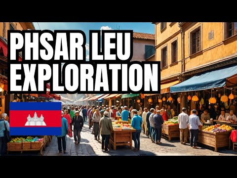 🇰🇭 Siem Reap's #1 Market You Can’t Miss: Phsar Leu Thom Tmey