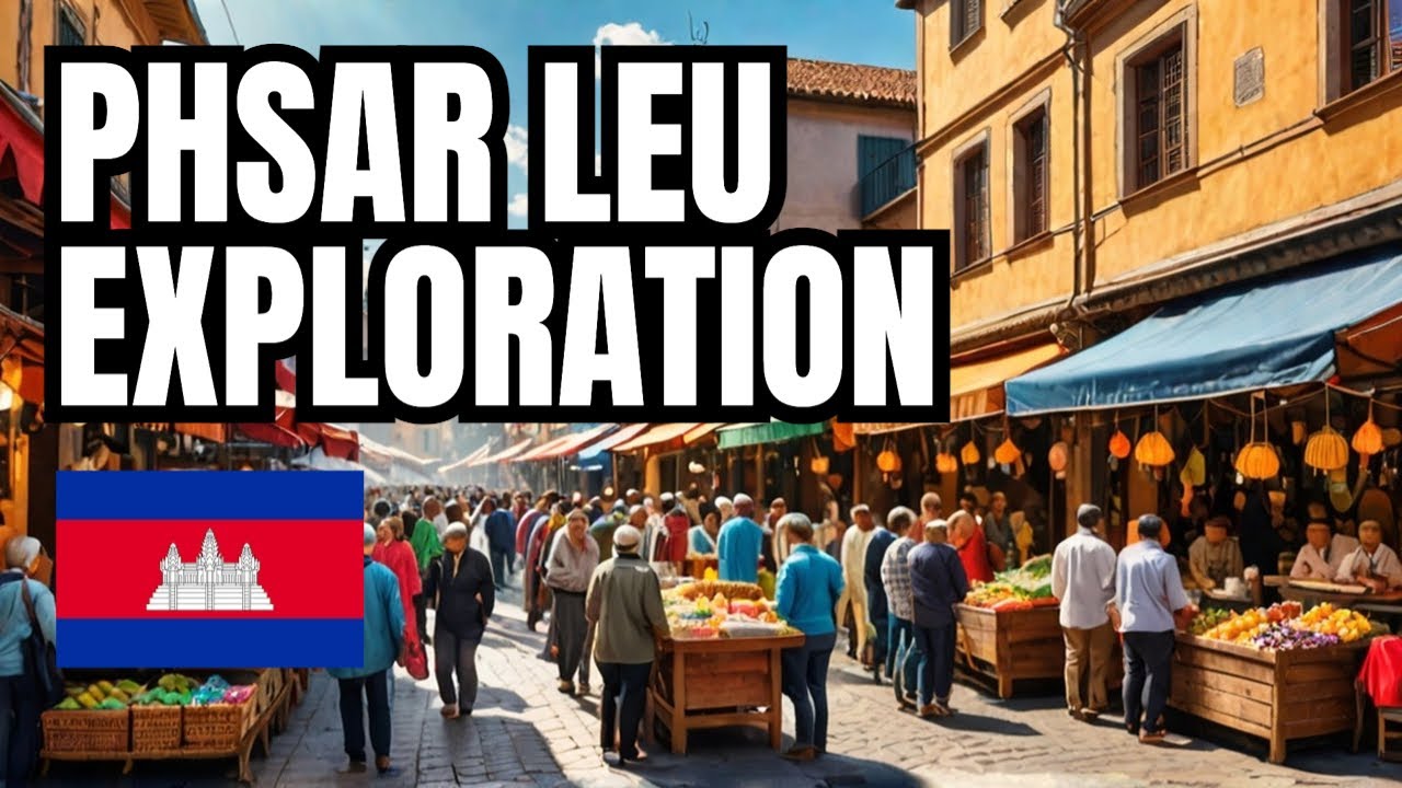 🇰🇭 Siem Reap's #1 Market You Can’t Miss: Phsar Leu Thom Tmey