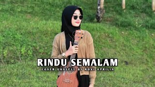 Download lagu SEMALAM KUTAHAN KUTAHAN SEMALAM (RINDU SEMALAM) || COVER UKULELE BY NOVI APRILIA mp3