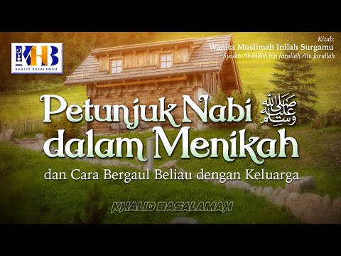 Wanita Muslimah Inilah Surgamu #2 – Petunjuk Nabi Dalam Menikah - Khalid Basalamah
