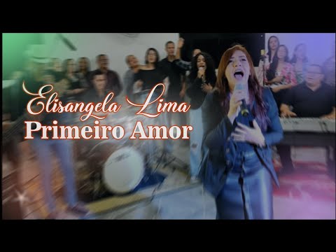 Primeiro Amor - Elisangela Lima