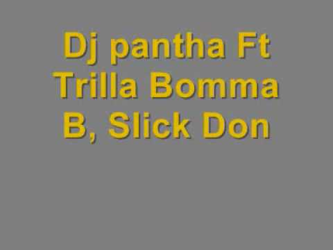 Dj Pantha Ft Trilla Bomma B Slick Don