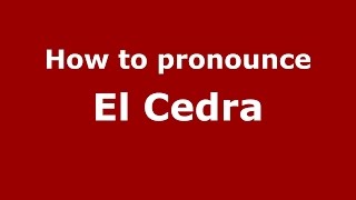 How to pronounce El Cedra