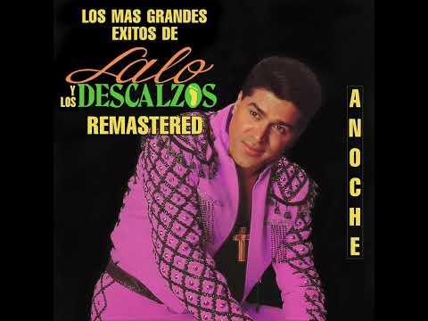 Lalo y Los Descalzos | Anoche (Remastered)