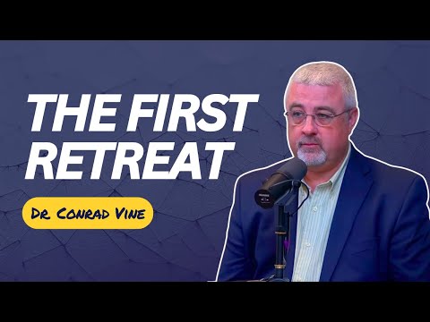 The First Retreat | Dr. Conrad Vine