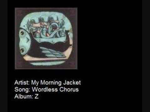 My Morning Jacket - Wordless Chorus