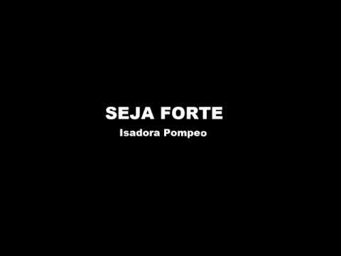 Seja Forte— Isadora Pompeo (COM LETRA)