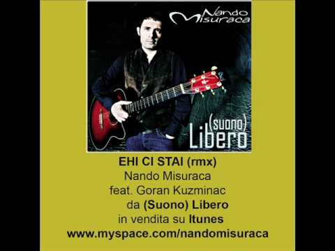 (Goran Kuzminac) EHI CI STAI 2010- Nando Misuraca feat.Goran Kuzminac