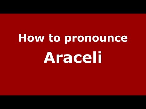 How to pronounce Araceli (Spanish/Argentina) - PronounceNames.com