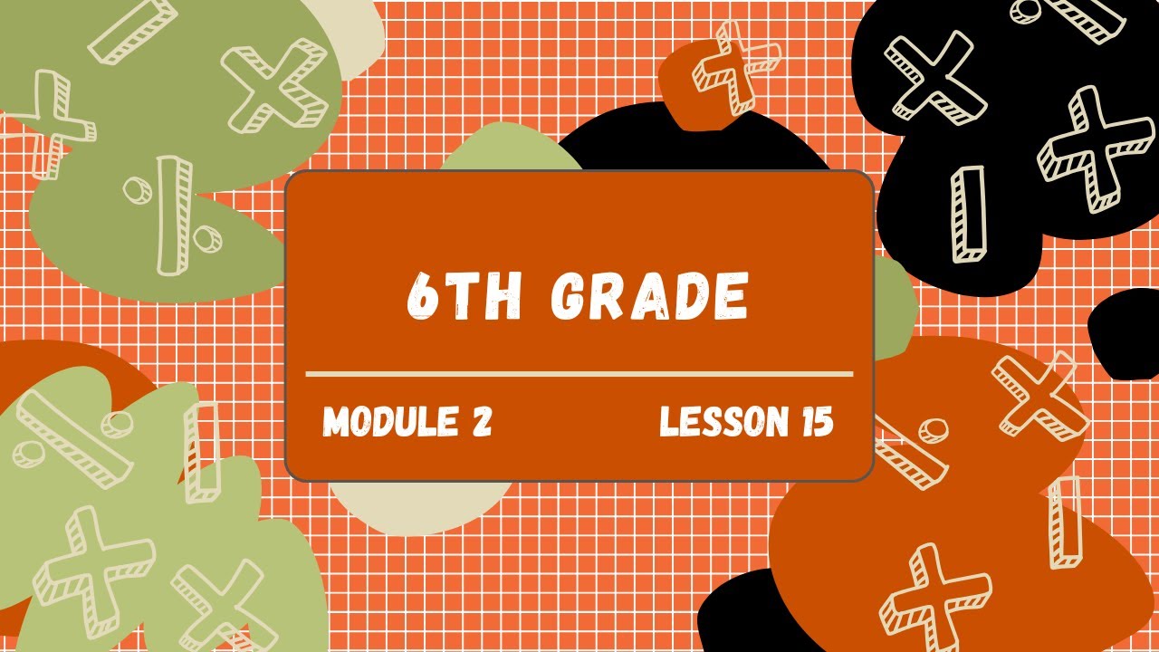 6th Grade Module 2 Lesson 15 (Eureka Math Squared)