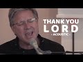 Don Moen - Thank You Lord | Acoustic Worship Sessions