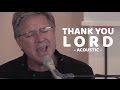 Don Moen - Thank You Lord (Acoustic Worship Sessions)