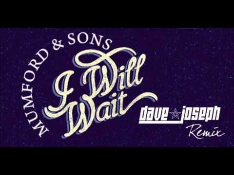 Mumford & Sons - I Will Wait (Dave Joseph Remix)