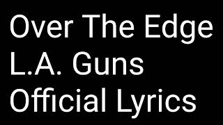 Over The Edge - L.A. Guns - Official Lyrics