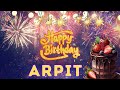 Happy Birthday Arpit Birthday Of Arpit Best Birthday Wishes