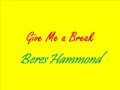 Beres Hammond - Give me a break (Africian Beat Riddim) - Razor2305 Beres Hammond - Give me a break (Africian Beat Riddim)