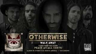 OTHERWISE - Walk Away (Full Song)