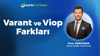 Varant Ve Viop Farkları | Onur Akkaynak Yorumluyor | İnfo Yatırım