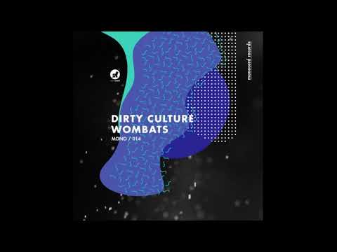 Dirty Culture - Wombats (Original Mix) [MONO014]