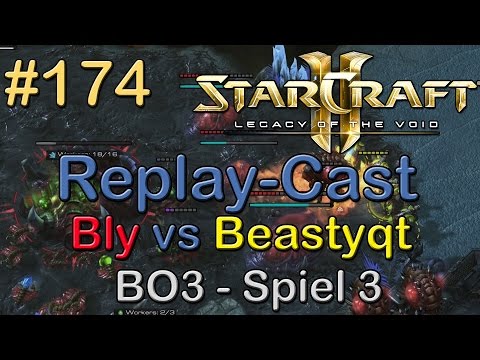 SC2: LotV Beta Replay-Cast #174 [Bly (Z) vs Beastyqt (T)] BO3 Spiel 3