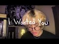 I Wanted You