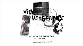 Ski Mask The Slump God Feat. Offset  With Vengeance  (Prod. By Timbaland) (Audio)