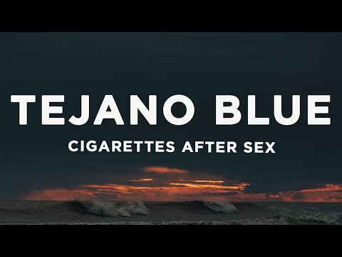 Cigarettes After Sex - Tejano Blue (Lyrics)
