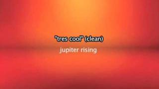 Trs cool (clean) => Jupiter rising