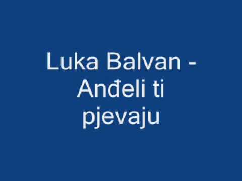 Duhovna Glazba: Luka Balvan - Anđeli ti pjevaju